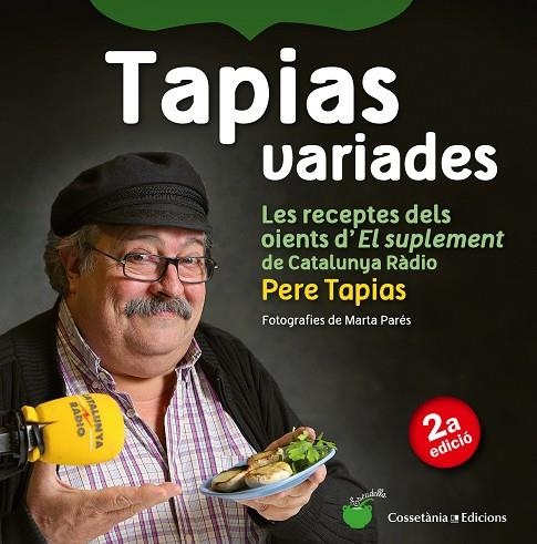 TAPIAS VARIADES.LES RECEPTES DELS OIENTS D'EL SUPLEMENT DE CATALUNYA RÀDIO | 9788490342237 | TAPIAS,PERE/PARÉS,MARTA (FOTOS) | Llibreria Geli - Llibreria Online de Girona - Comprar llibres en català i castellà