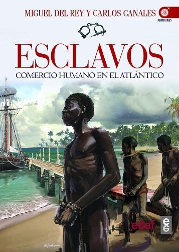 ESCLAVOS.COMERCIO HUMANO EN EL ATLÁNTICO | 9788441434011 | DEL REY,MIGUEL/CANALES,CARLOS | Llibreria Geli - Llibreria Online de Girona - Comprar llibres en català i castellà