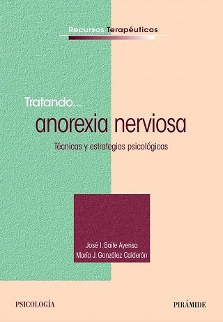 TRATANDO... ANOREXIA NERVIOSA | 9788436831467 | BAILE AYENSA,JOSÉ  I./GONZÁLEZ CALDERÓN,MARÍA J. | Llibreria Geli - Llibreria Online de Girona - Comprar llibres en català i castellà