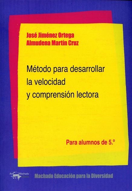 MÉTODO PARA DESARROLLAR LA VELOCIDAD Y COMPRENSIÓN LECTORA.PARA ALUMNOS DE 5º | 9788477742951 | JIMÉNEZ ORTEGA,JOSÉ/MARTÍN CRUZ,ALMUDENA | Llibreria Geli - Llibreria Online de Girona - Comprar llibres en català i castellà