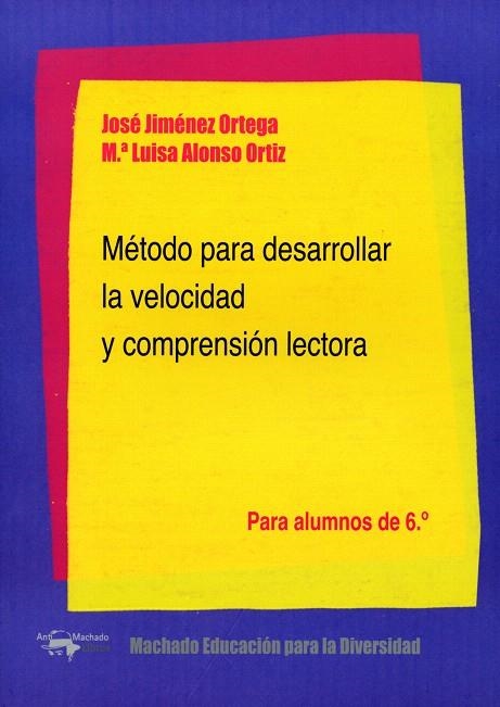 MÉTODO PARA DESARROLLAR LA VELOCIDAD Y COMPRENSIÓN LECTORA.PARA ALUMNOS DE 6º | 9788477742968 | JIMÉNEZ ORTEGA,JOSÉ/ALONSO ORTIZ,M.ª LUISA | Libreria Geli - Librería Online de Girona - Comprar libros en catalán y castellano