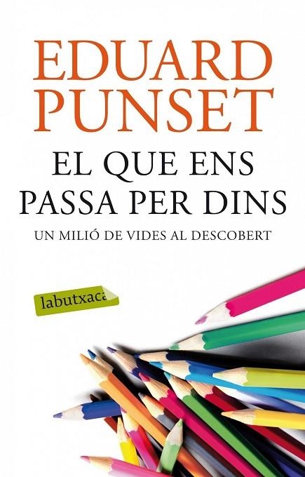 EL QUE ENS PASSA PER DINS.UN MILIÓ DE VIDES AL DESCOBERT | 9788499308159 | PUNSET,EDUARD | Llibreria Geli - Llibreria Online de Girona - Comprar llibres en català i castellà