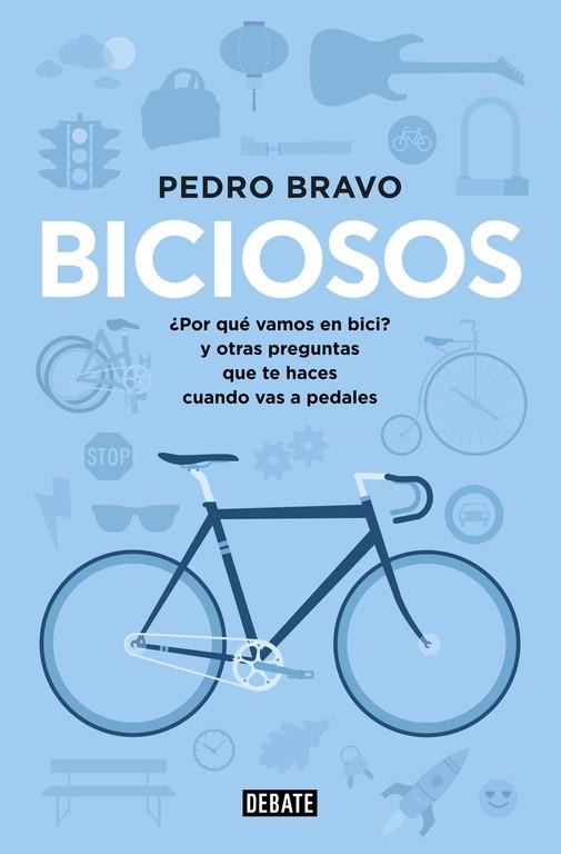 BICIOSOS.POR QUE VAMOS EN BICI?Y OTRAS PREGUNTAS QUE TE HACES CUANDO VAS EN PEDALES | 9788499923741 | BRAVO,PEDRO | Llibreria Geli - Llibreria Online de Girona - Comprar llibres en català i castellà