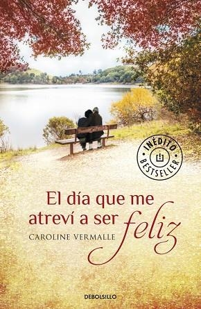 EL DÍA QUE ME ATREVÍ A SER FELIZ | 9788490329610 | VERMALLE,CAROLINE | Llibreria Geli - Llibreria Online de Girona - Comprar llibres en català i castellà