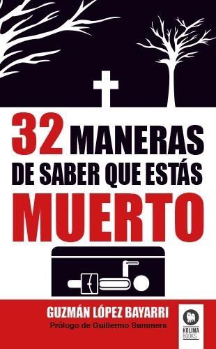 32 MANERAS DE SABER QUE ESTAS MUERTO | 9788494154010 | LOPEZ BAYARRI,GUZMAN | Llibreria Geli - Llibreria Online de Girona - Comprar llibres en català i castellà