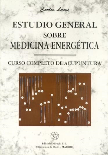 ESTUDIO GENERAL SOBRE MEDICINA ENERGETICA:CURSO COMPLETO DE ACUPUNTURA | 9788487476754 | LASVI,CARLOS | Llibreria Geli - Llibreria Online de Girona - Comprar llibres en català i castellà