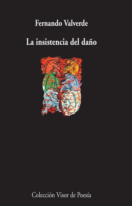 LA INSISTENCIA DEL DAÑO | 9788498958607 | VALVERDE,FERNANDO | Llibreria Geli - Llibreria Online de Girona - Comprar llibres en català i castellà