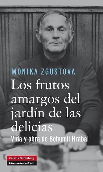 LOS FRUTOS AMARGOS DEL JARDÍN DE LAS DELICIAS.VIDA Y OBRA DE BOHUMIL HRABAL | 9788415863953 | ZGUSTOVÁ,MONIKA | Llibreria Geli - Llibreria Online de Girona - Comprar llibres en català i castellà