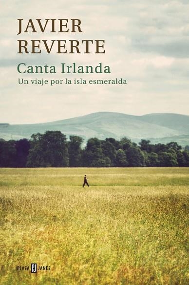 CANTA IRLANDA.UN VIAJE POR LA ISLA ESMERALDA | 9788401346873 | REVERTE,JAVIER | Llibreria Geli - Llibreria Online de Girona - Comprar llibres en català i castellà