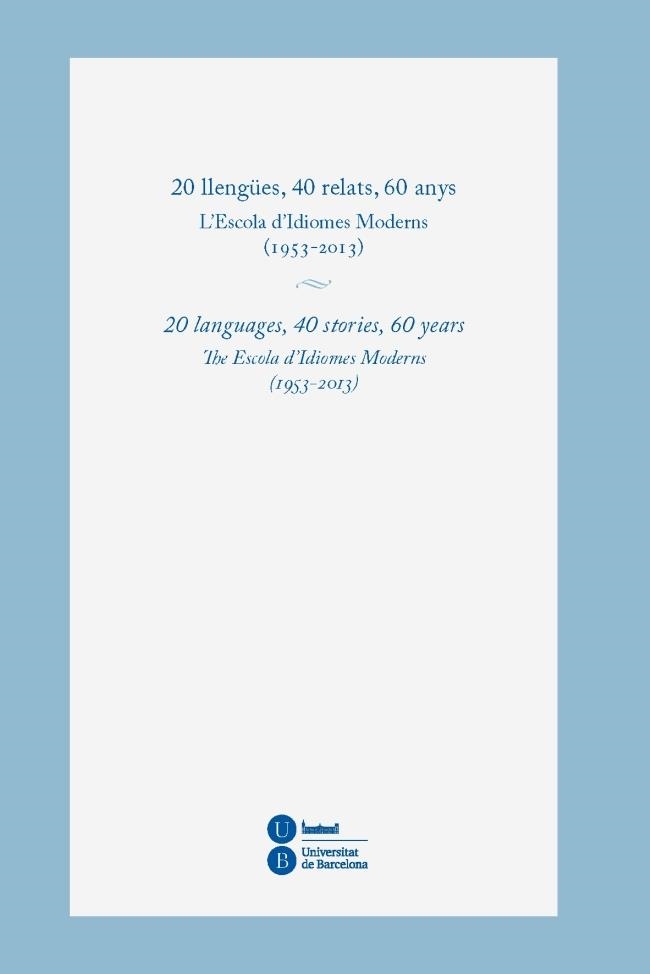 20 LLENGÜES,40 RELATS,60 ANYS.L'ESCOLA D'IDIOMES MODERNS (1953-2013) | 9788447537938 | A.A.D.D. | Llibreria Geli - Llibreria Online de Girona - Comprar llibres en català i castellà