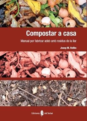 COMPOSTAR A CASA.MANUAL PER FABRICAR ADOB AMB RESIDUS DE LA LLAR | 9788476287408 | VALLÈS,JOSEP M. | Llibreria Geli - Llibreria Online de Girona - Comprar llibres en català i castellà