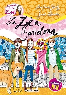 LA BANDA DE LA ZOÈ-7.LA ZOÈ A BARCELONA (TD) | 9788490573907 | GARCÍA-SIÑERIZ,ANA/LABANDA,JORDI | Libreria Geli - Librería Online de Girona - Comprar libros en catalán y castellano