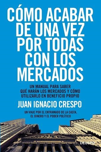 CÓMO ACABAR DE UNA VEZ POR TODAS CON LOS MERCADOS | 9788423418541 | CRESPO CARRILLO,JUAN IGNACIO | Llibreria Geli - Llibreria Online de Girona - Comprar llibres en català i castellà