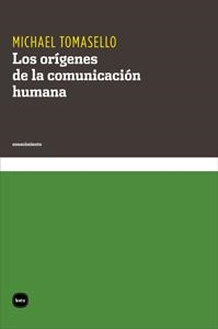 LOS ORÍGENES DE LA COMUNICACIÓN HUMANA | 9788415917007 | TOMASELLO,MICHAEL | Libreria Geli - Librería Online de Girona - Comprar libros en catalán y castellano