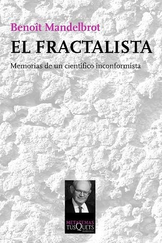 EL FRACTALISTA.MEMORIAS DE UN CIENTÍFICO INCONFORMISTA | 9788483838785 | MANDELBROT,BENOÎT | Libreria Geli - Librería Online de Girona - Comprar libros en catalán y castellano