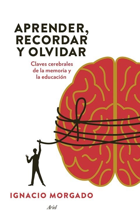 APRENDER,RECORDAR Y OLVIDAR.CLAVES CEREBRALES DE LA MEMORIA Y LA EDUCACIÓN | 9788434417410 | MORGADO,IGNACIO | Llibreria Geli - Llibreria Online de Girona - Comprar llibres en català i castellà