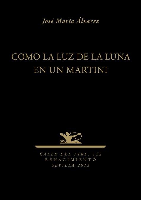 COMO LA LUZ DE LA LUNA EN UN MARTINI | 9788484728375 | ALVAREZ,JOSE MARIA | Libreria Geli - Librería Online de Girona - Comprar libros en catalán y castellano