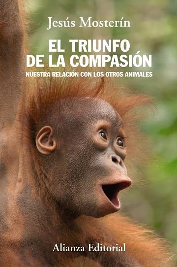 EL TRIUNFO DE LA COMPASIÓN.NUESTRA RELACIÓN CON LOS OTROS ANIMALES | 9788420684659 | MOSTERÍN,JESÚS | Llibreria Geli - Llibreria Online de Girona - Comprar llibres en català i castellà