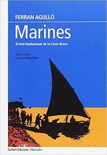 MARINES.EL TEXT FUNDACIONAL DE LA COSTA BRAVA | 9788494235573 | AGULLÓ,FERRAN | Llibreria Geli - Llibreria Online de Girona - Comprar llibres en català i castellà