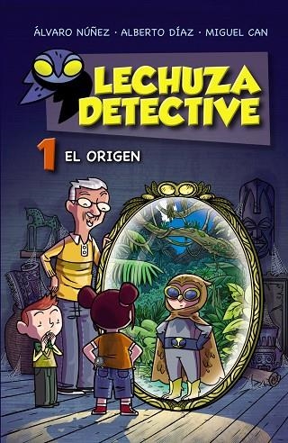 LECHUZA DETECTIVE-1.EL ORIGEN (TD) | 9788467861181 | NÚÑEZ,ÁLVARO/DÍAZ,ALBERTO/CAN,MIGUEL | Libreria Geli - Librería Online de Girona - Comprar libros en catalán y castellano