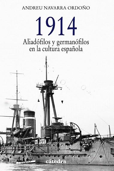 1914.ALIADÓFILOS Y GERMANÓFILOS EN LA CULTURA ESPAÑOLA | 9788437632858 | NAVARRA ORDOÑO,ANDREU | Llibreria Geli - Llibreria Online de Girona - Comprar llibres en català i castellà