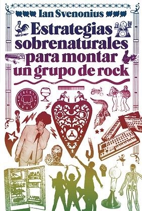 ESTRATEGIAS SOBRENATURALES PARA MONTAR UN GRUPO DE ROCK | 9788494224737 | SVENONIUS,IAN | Llibreria Geli - Llibreria Online de Girona - Comprar llibres en català i castellà