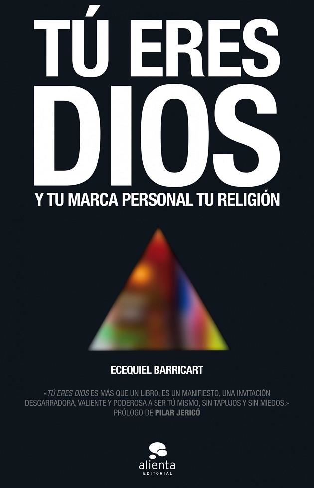 TÚ ERES DIOS Y TU MARCA PERSONAL TU RELIGIÓN | 9788415678649 | BARRICART,ECEQUIEL | Llibreria Geli - Llibreria Online de Girona - Comprar llibres en català i castellà