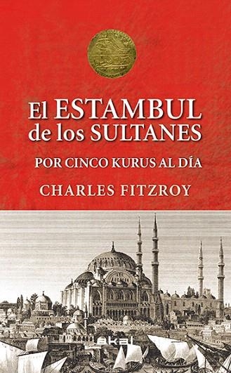 EL ESTAMBUL DE LOS SULTANES POR CINCOS KURUS AL DÍA | 9788446039501 | FITZROY,CHARLES | Llibreria Geli - Llibreria Online de Girona - Comprar llibres en català i castellà