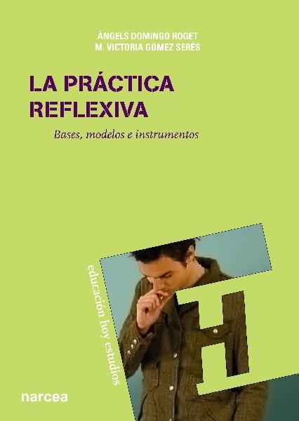 LA PRÁCTICA REFLEXIVA.BASES,MODELOS E INSTRUMENTOS | 9788427719996 | DOMINGO ROGET,ÀNGELS/GÓMEZ SERÉS,M. VICTORIA | Libreria Geli - Librería Online de Girona - Comprar libros en catalán y castellano