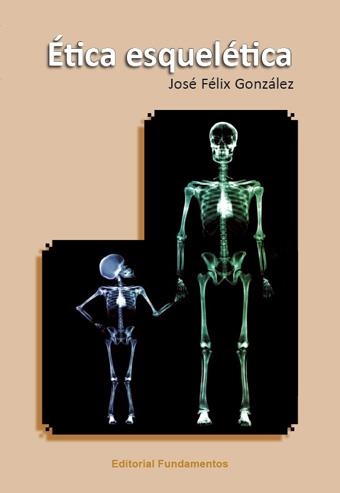 ÉTICA ESQUELÉTICA | 9788424512927 | GONZÁLEZ SÁNCHEZ,JOSÉ | Llibreria Geli - Llibreria Online de Girona - Comprar llibres en català i castellà