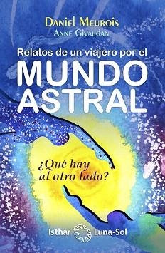 RELATOS DE UN VIAJERO POR EL MUNDO ASTRAL | 9788494065835 | MEUROIS,DANIEL/GUIVAUDAN,ANNE | Llibreria Geli - Llibreria Online de Girona - Comprar llibres en català i castellà