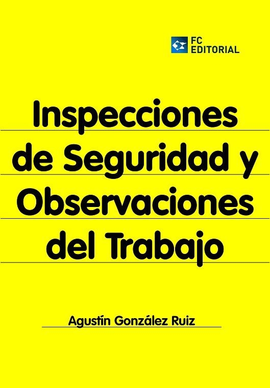 INSPECCIONES DE SEGURIDAD Y OBSERVACIONES DEL TRABAJO | 9788415781127 | GONZÁLEZ RUIZ,AGUSTÍN | Llibreria Geli - Llibreria Online de Girona - Comprar llibres en català i castellà