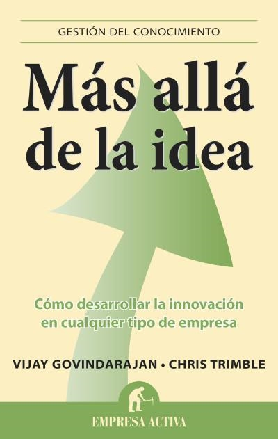 MÁS ALLÁ DE LA IDEA | 9788496627888 | GOVINDARAJAN,VIJAY/TRIMBLE,CHRIS | Llibreria Geli - Llibreria Online de Girona - Comprar llibres en català i castellà