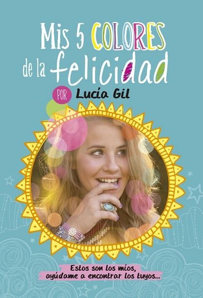 MIS 5 COLORES DE LA FELICIDAD | 9788437200842 | GIL SANTIAGO,LUCIA | Llibreria Geli - Llibreria Online de Girona - Comprar llibres en català i castellà