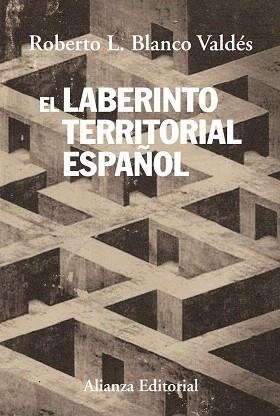 EL LABERINTO TERRITORIAL ESPAÑOL.DEL CANTÓN DE CARTAGENA AL SECESIONISMO CATALÁN | 9788420688237 | BLANCO VALDÉS,ROBERTO L. | Llibreria Geli - Llibreria Online de Girona - Comprar llibres en català i castellà