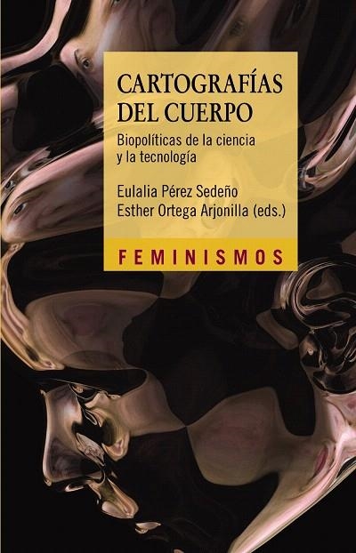 CARTOGRAFÍAS DEL CUERPO.BIOPOLÍTICAS DE LA CIENCIA Y LA TECNOLOGÍA | 9788437632872 | PÉREZ SEDEÑO,EULALIA/ORTEGA ARJONILLA,ESTHER | Llibreria Geli - Llibreria Online de Girona - Comprar llibres en català i castellà