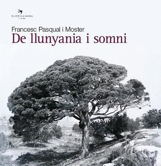 DE LLUNYANIA I SOMNI | 9788492745951 | PASQUAL I MOSTER,FRANCESC | Llibreria Geli - Llibreria Online de Girona - Comprar llibres en català i castellà