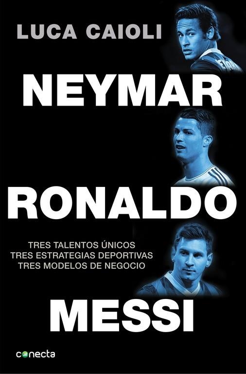 NEYMAR,RONALDO,MESSI | 9788416029082 | CAIOLI,LUCA | Llibreria Geli - Llibreria Online de Girona - Comprar llibres en català i castellà