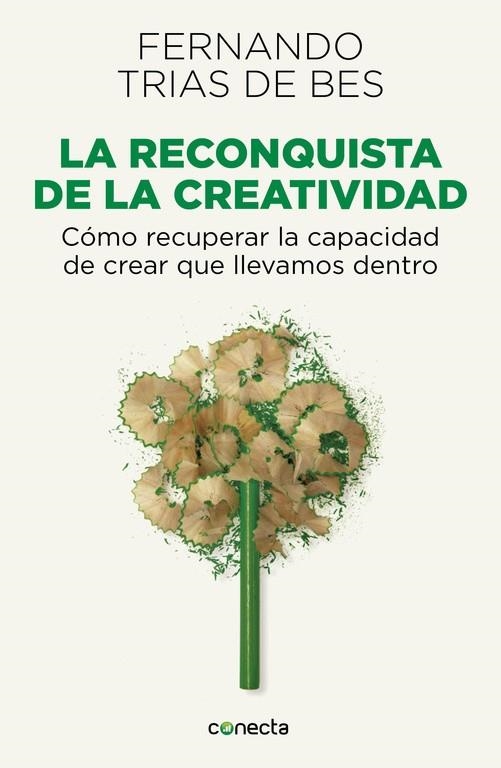 LA RECONQUISTA DE LA CREATIVIDAD.CÓMO RECUPERAR LA CAPACIDAD DE CREAR QUE LLEVAMOS DENTRO | 9788415431589 | TRIAS DE BES,FERNANDO | Llibreria Geli - Llibreria Online de Girona - Comprar llibres en català i castellà