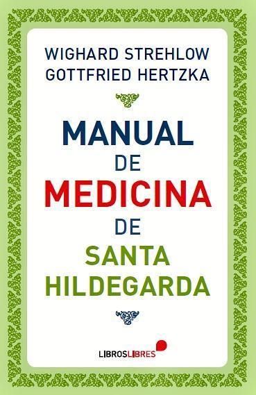 MANUAL DE MEDICINA DE SANTA HILDEGARDA | 9788415570417 | STREHLOW,WIGHARD/HERTZKA,GOTTFRIED | Llibreria Geli - Llibreria Online de Girona - Comprar llibres en català i castellà