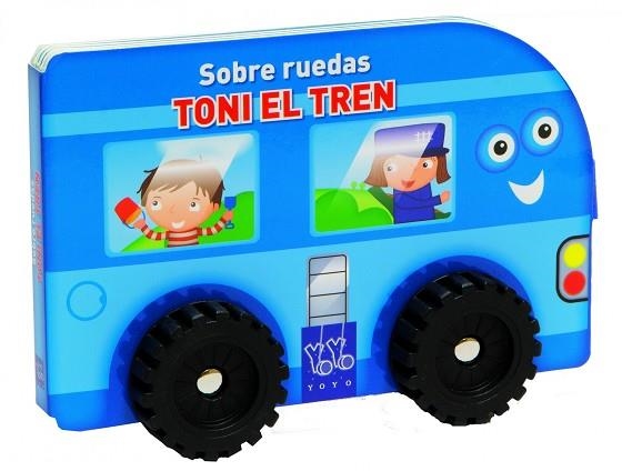 TONI EL TREN (SOBRE RUEDAS) | 9788408124115 | YOYO | Llibreria Geli - Llibreria Online de Girona - Comprar llibres en català i castellà