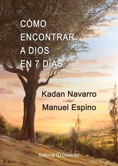 CÓMO ENCONTRAR A DIOS EN 7 DÍAS | 9788415676393 | NAVARRO MORA,KADAN/ESPINO JIMÉNEZ,MANUEL | Llibreria Geli - Llibreria Online de Girona - Comprar llibres en català i castellà