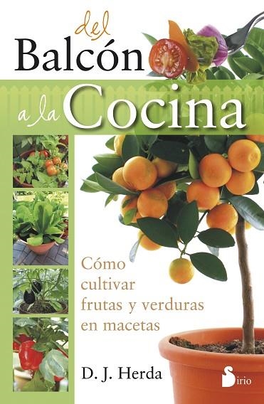 DEL BALCÓN A LA COCINA.CÓMO CULTIVAR FRUTAS Y VERDURAS EN MACETAS | 9788478089680 | HERDA,D.J. | Llibreria Geli - Llibreria Online de Girona - Comprar llibres en català i castellà