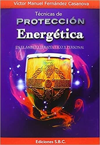 TÉCNICAS DE PROTECCIÓN ENERGÉTICA | 9788494229701 | FERNÁNDEZ CASANOVA,VÍCTOR MANUEL | Llibreria Geli - Llibreria Online de Girona - Comprar llibres en català i castellà