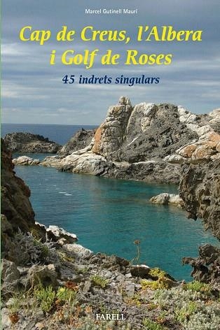 CAP DE CREUS,L'ALBERA I GOLF DE ROSES.45 INDRETS SINGULARS | 9788492811595 | GUTINELL MAURÍ,MARCEL | Llibreria Geli - Llibreria Online de Girona - Comprar llibres en català i castellà