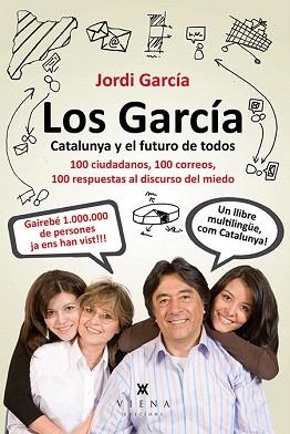 LOS GARCÍA.CATALUNYA Y EL FUTURO DE TODOS.100 CIUDADANOS,100 CORREOS,100 RESPUESTAS AL DISCURSO DEL MIEDO | 9788483307847 | GARCÍA,JORDI | Llibreria Geli - Llibreria Online de Girona - Comprar llibres en català i castellà