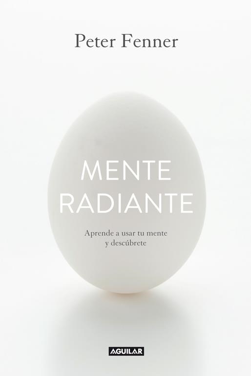 MENTE RADIANTE.APRENDE A USAR TU MENTE Y DESCÚBRETE | 9788403014374 | FENNER,PETER | Llibreria Geli - Llibreria Online de Girona - Comprar llibres en català i castellà