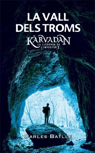 KARVADAN-1 LA VALL DELS TROMS(LA LLEGENDA DEL IMPOSTOR PRIMERA PART) | 9788424651626 | BATLLE,CARLES | Llibreria Geli - Llibreria Online de Girona - Comprar llibres en català i castellà