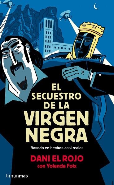 EL SECUESTRO DE LA VIRGEN NEGRA.BASADA EN HECHOS (CASI) REALES | 9788448019310 | EL ROJO,DANI/FOIX,YOLANDA | Llibreria Geli - Llibreria Online de Girona - Comprar llibres en català i castellà