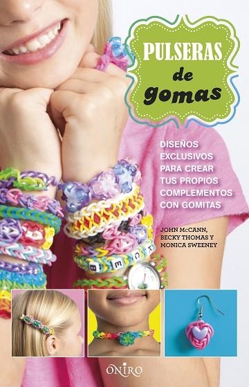 PULSERAS DE GOMA.DISEÑOS EXCLUSIVOS PARA CREAR TUS PROPIOS COMPLEMENTOS CON GOMAS | 9788497547789 | MCCANN,JOHN/THOMAS,BECKY/SWEENEY,MONICA | Libreria Geli - Librería Online de Girona - Comprar libros en catalán y castellano